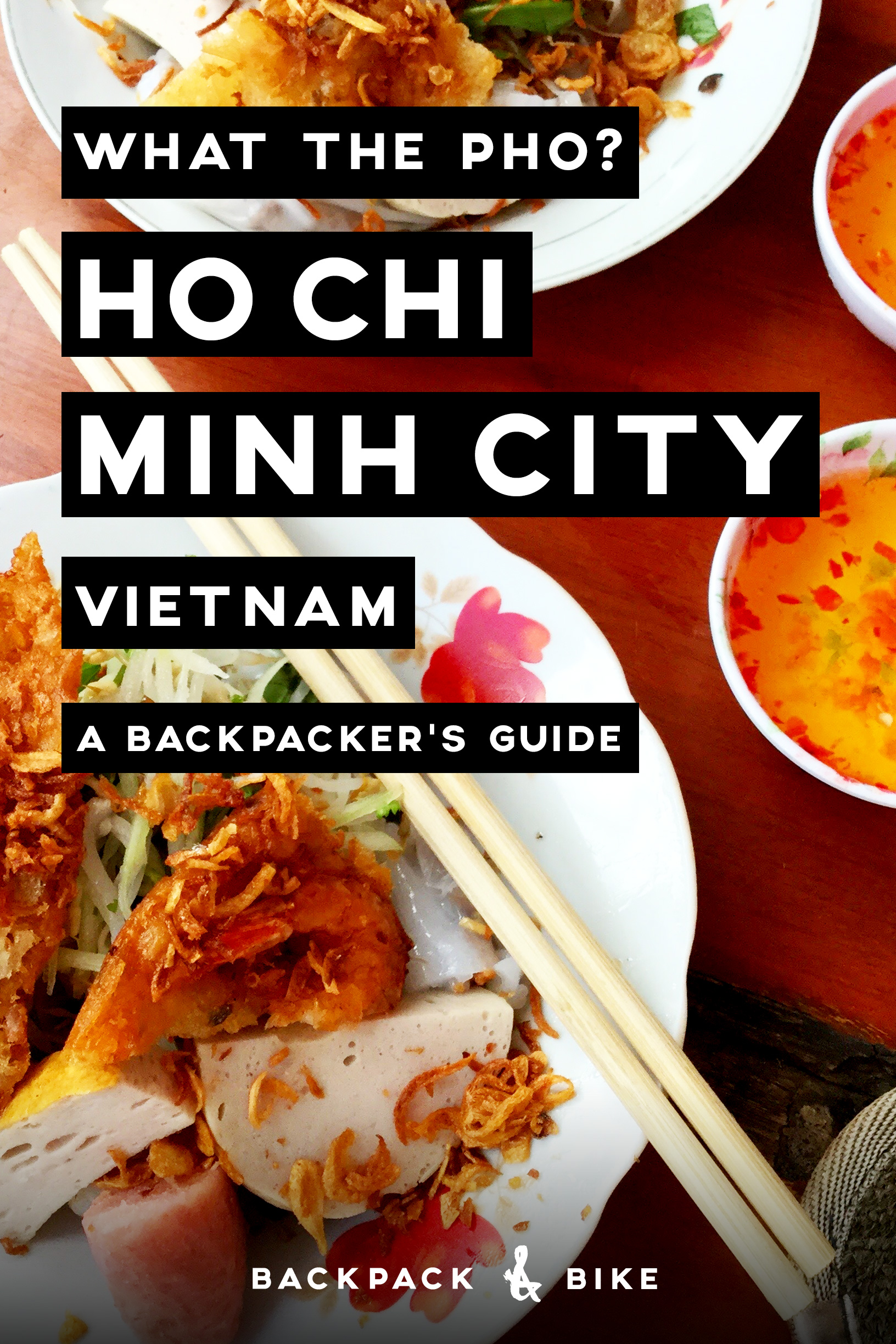What The Pho? A guide to Ho Chi Minh City, Vietnam - Backpack & Bike
